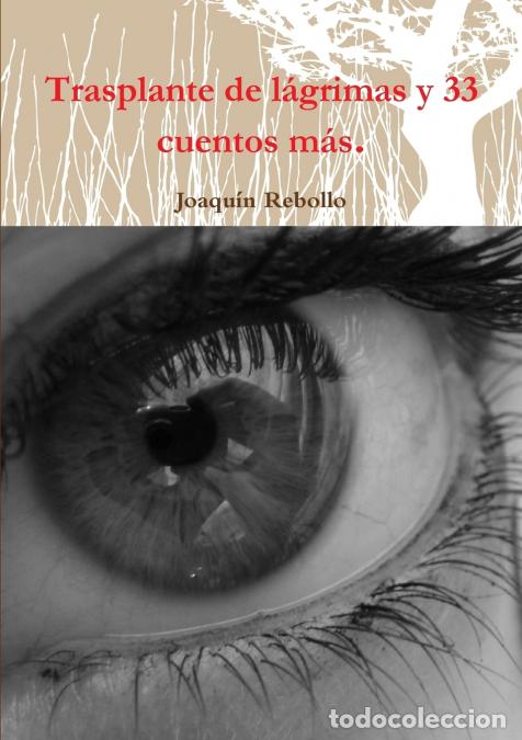 Livres: Trasplante de l&aacute;grimas y 33 cuentos m&aacute;s. - Joaqu&iacute;n Rebollo