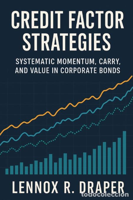 Livres: Credit Factor Strategies - Systematic Momentum, Carry, and Value in Corporate Bonds - Lennox R. Drap