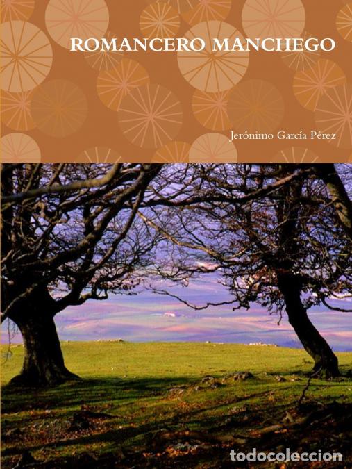 Libri: ROMANCERO MANCHEGO - Jeronimo Garcaa Perez(jegarpe),Jer&oacute;nimo Garc&iacute;a P&eacute;rez(Jegarpe)