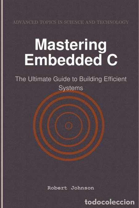 Libros: Mastering Embedded C - The Ultimate Guide to Building Efficient Systems - Robert Johnson - Foto 1