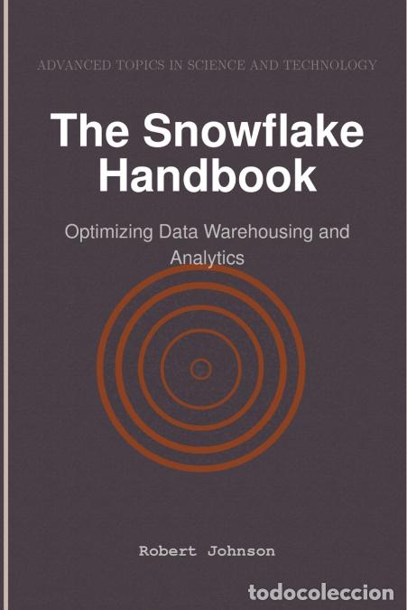 books: The Snowflake Handbook - Optimizing Data Warehousing and Analytics - Robert Johnson