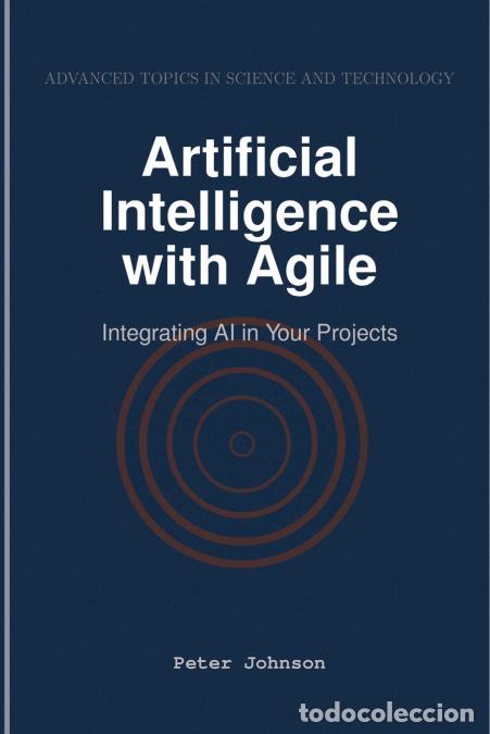 Livres: Artificial Intelligence with Agile - Integrating AI in Your Projects - Peter Johnson
