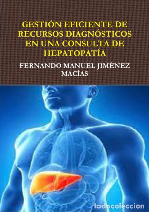 Libri: GESTI&Oacute;N EFICIENTE DE RECURSOS DIAGN&Oacute;STICOS EN CONSULTA DE HEPATOPAT&Iacute;A - FERNANDO MANUEL JIM&Eacute;NEZ MAC&Iacute;