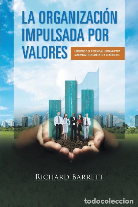 Libri: La Organizaci&oacute;n Impulsada Por Valores - Liberando el potencial humano para maximizar rendimiento y b