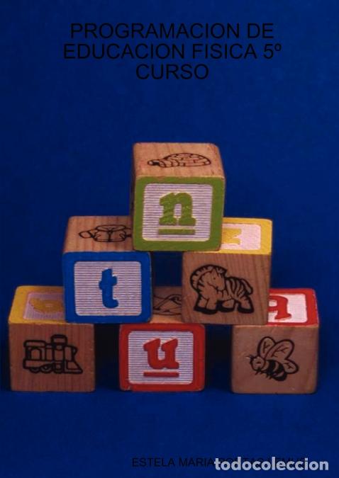 books: PROGRAMACION DE EDUCACION FISICA 5&ordm; CURSO - ESTELA MARIA PORTAS LEMUS