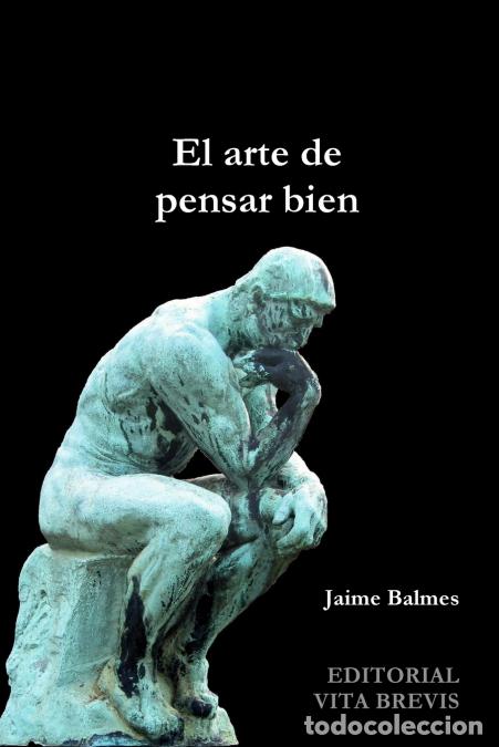 B&uuml;cher: El Arte de Pensar Bien - Jaime Luciano Balmes