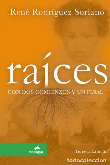 B&uuml;cher: Raices Con DOS Comienzos y Un Final - Rene Rodraguez Soriano