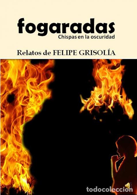 Libros: fogaradas - Felipe Grisol&iacute;a - Foto 1