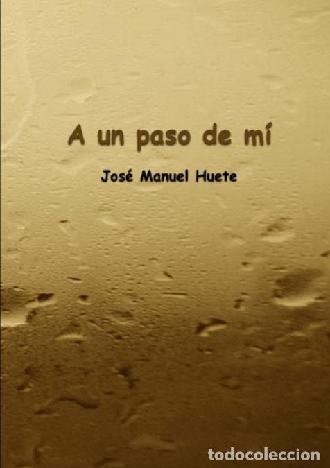 B&uuml;cher: A Un Paso de Mi - Jose Manuel Huete