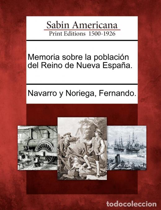 Libros: Memoria sobre la poblaci&oacute;n del Reino de Nueva Espa&ntilde;a. - FernandoNavarro y Noriega