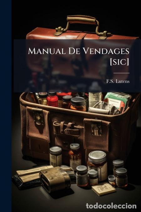 Libros: Manual De Vendages [sic] - Para Uso De Los Cursantes En Medicina... - FSLutens,F.S. Lutens