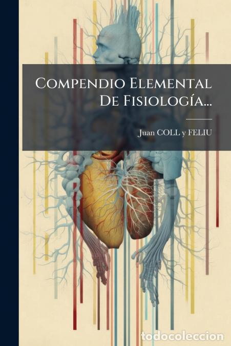 Libros: Compendio Elemental De Fisiolog&iacute;a... - Juan COLL y FELIU