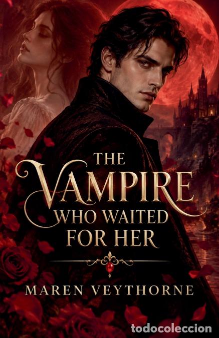 Libros: The Vampire Who Waited for Her - He Promised to Love Her Forever. She Never Knew How Long Forever Co