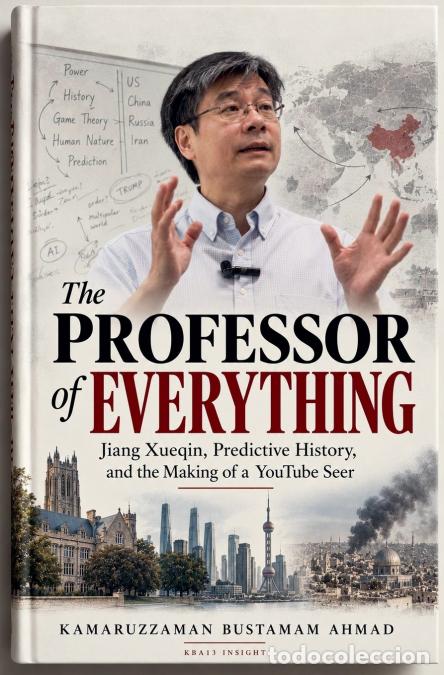 Libros: The Professor of Everything - Jiang Xueqin, Predictive History, and the Making of a YouTube Seer - K