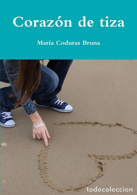 Libri: Coraz&oacute;n de tiza - Maraa Coduras Bruna,Mar&iacute;a Coduras Bruna