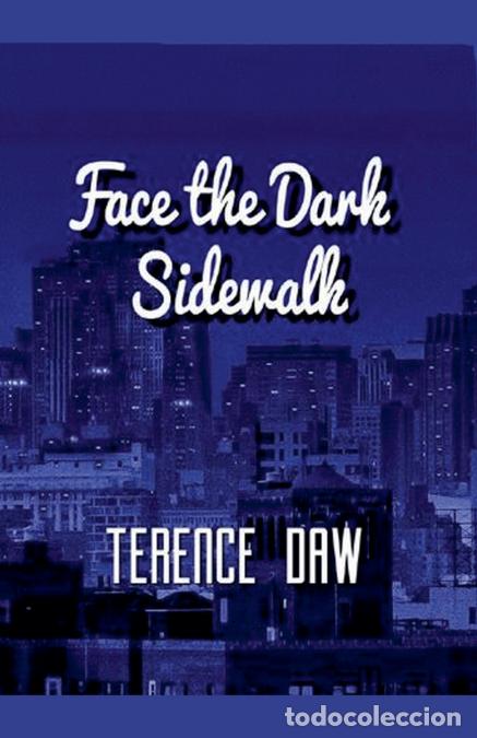 Libros: Face the Dark Sidewalk - Terence Daw