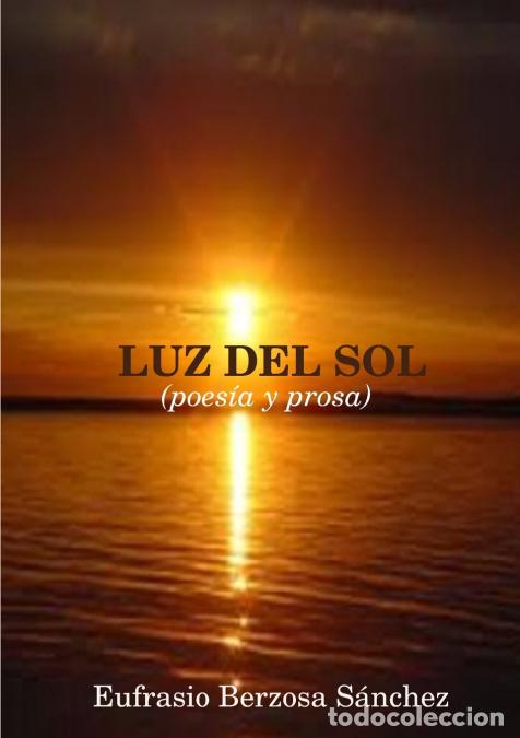 books: Luz del Sol (Poesia y Prosa) - Sanchez Eufrasio Berzosa,Eufrasio Berzosa Sanchez