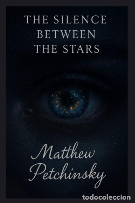 B&uuml;cher: The Silence Between the Stars - Matthew Petchinsky