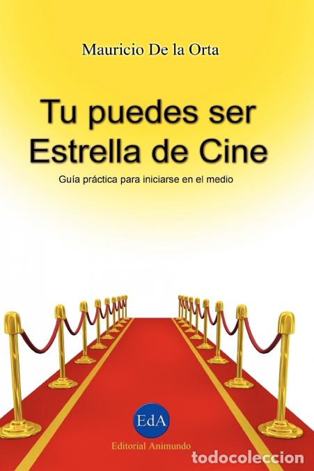 Libri: Tu puedes ser Estrella de Cine - Mauricio De la Orta Pardo