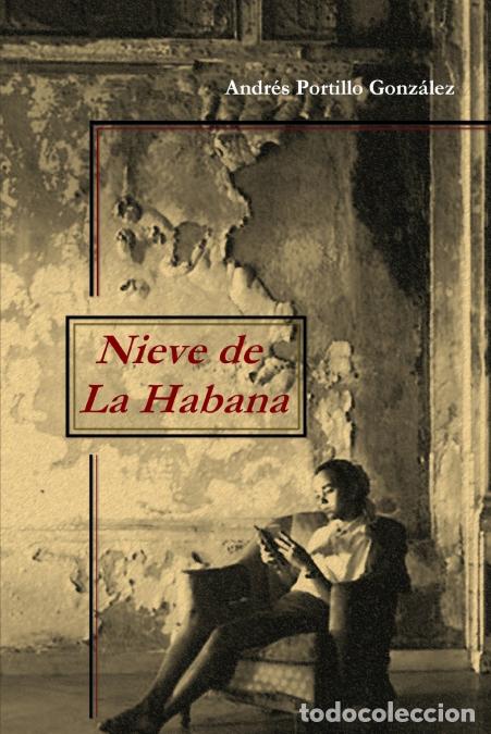 Libri: NIEVE DE LA HABANA - ANDR&Eacute;S PORTILLO GONZ&Aacute;LEZ