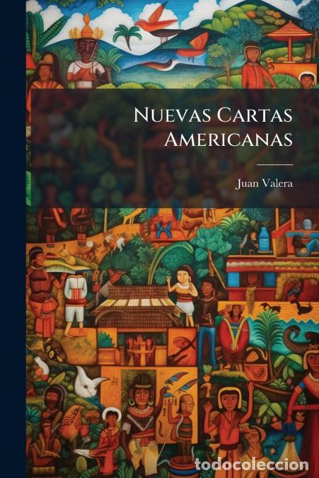 B&uuml;cher: Nuevas Cartas Americanas - Juan Valera