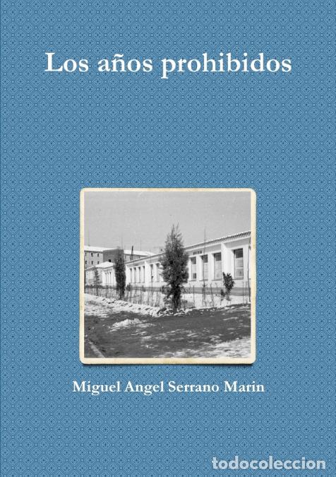 Libri: Los a&ntilde;os prohibidos - miguel angel serrano marin