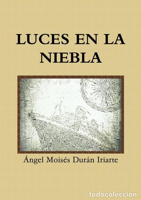 Libri: Luces en la niebla - &Aacute;ngel Mois&eacute;s Dur&aacute;n Iriarte