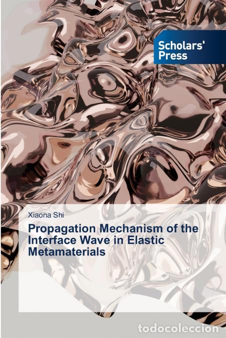 Libri: Propagation Mechanism of the Interface Wave in Elastic Metamaterials - Xiaona Shi