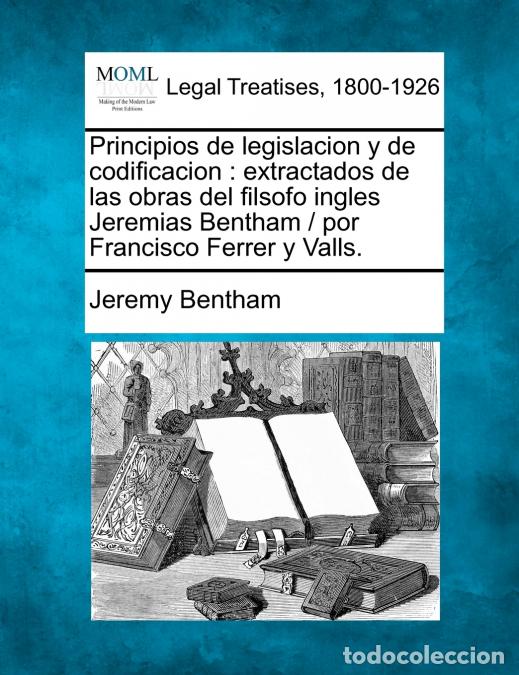 Libri: Principios de legislacion y de codificacion - extractados de las obras del filsofo ingles Jeremias B