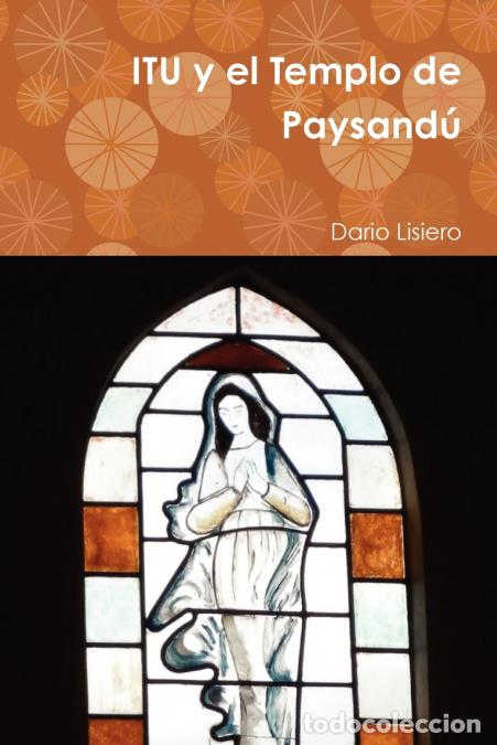Livros: ITU y el Templo de Paysand&uacute; - Dario Lisiero