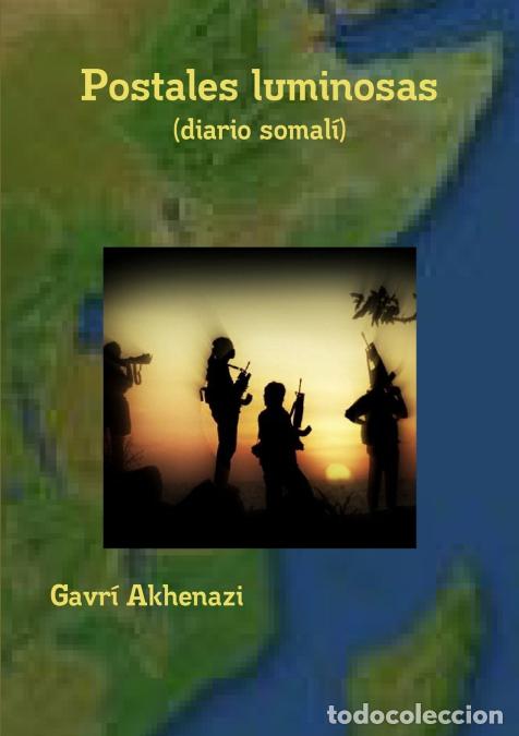 Livres: Postales luminosas (diario somal&iacute;) - Gavr&iacute; Akhenazi,Gavra Akhenazi