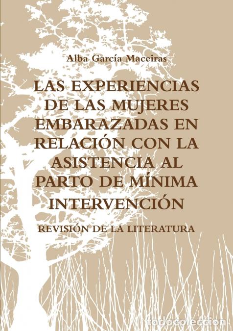 books: LAS EXPERIENCIAS DE LAS MUJERES EMBARAZADAS EN RELACI&Oacute;N CON LA ASISTENCIA AL PARTO DE M&Iacute;NIMA INTERVE