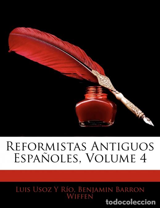 B&uuml;cher: Reformistas Antiguos Espa&ntilde;oles; Volume 4 - Luis Usoz Y R&iacute;o,Benjamin Barron Wiffen