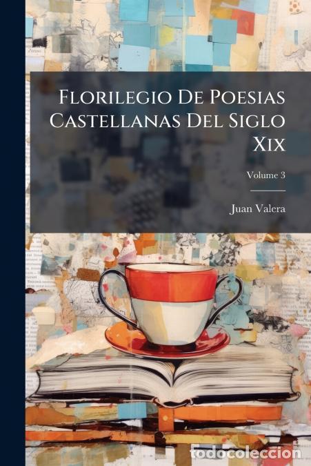 Libros: Florilegio De Poesias Castellanas Del Siglo Xix; Volume 3 - Juan Valera