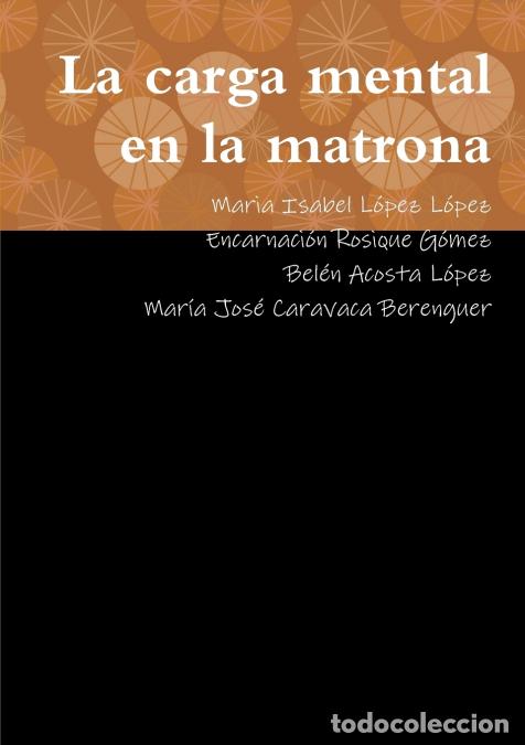 B&uuml;cher: La carga mental en la matrona - Maria Isabel L&oacute;pez L&oacute;pez,Encarnaci&oacute;n Rosique G&oacute;mez,Bel&eacute;n Acosta L&oacute;pe