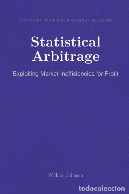 Livres: Statistical Arbitrage - Exploiting Market Inefficiencies for Profit - William Johnson