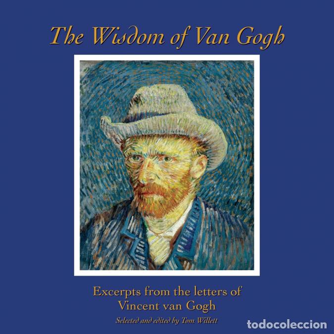 B&uuml;cher: The Wisdom of Van Gogh - Excerpts from the Letters of Vincent van Gogh - Vincent Van Gogh,Tom Willet