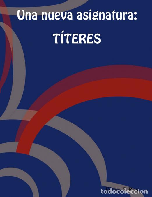 Libros: Una Nueva Asignatura - Titeres - Esther SRus,Esther S. Rus