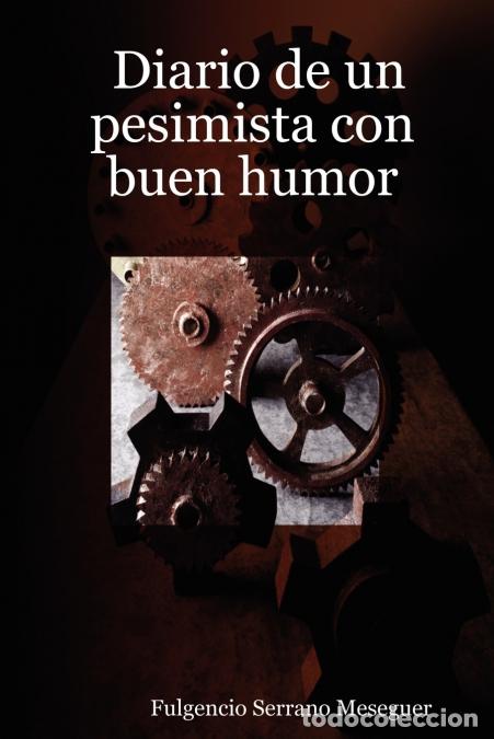 Libri: Diario de un pesimista con buen humor - Fulgencio Serrano Meseguer