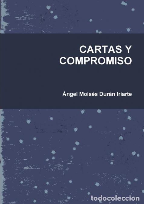 Libros: CARTAS Y COMPROMISO - &Aacute;ngel Mois&eacute;s Dur&aacute;n Iriarte