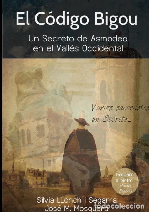 Libri: El C&oacute;digo Bigou; Un secreto de Asmodeo en el Vall&eacute;s Occidental - JOSE MANUEL MOSQUERA,S&Iacute;LVIA LLONCH