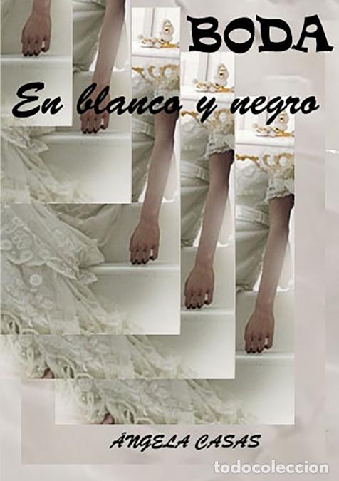Libri: BODA EN BLANCO Y NEGRO - &Aacute;NGELA CASAS,&Atilde;�NGELA CASAS