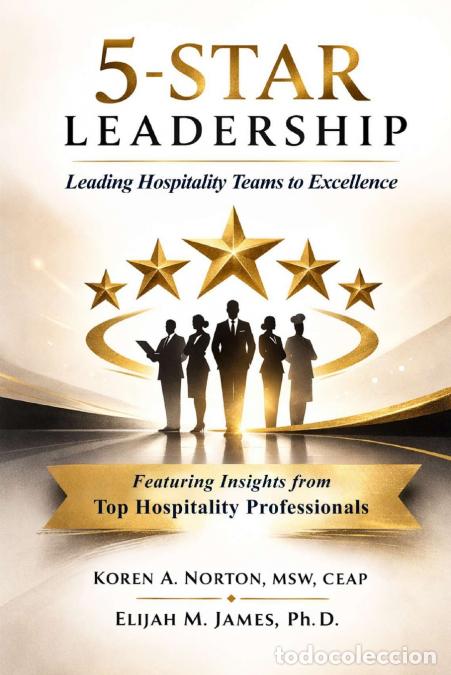 Libros: 5-STAR LEADERSHIP - Leading Hospitality Teams to Excellence - Elijah M James