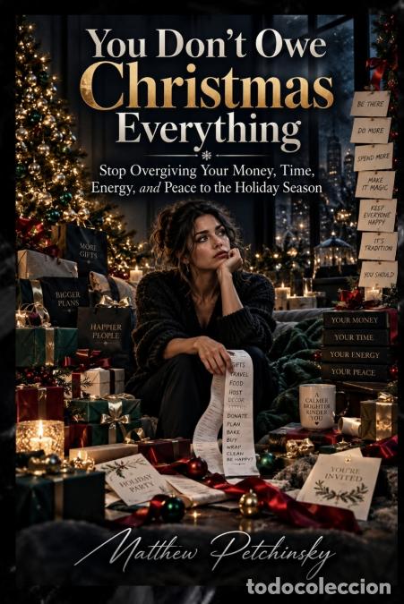 Libros: You Don?t Owe Christmas Everything - Stop Overgiving Your Money, Time, Energy, and Peace to the Holi