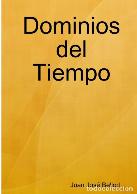 Libri: Dominios del Tiempo - Juan Jos&eacute; Bellod