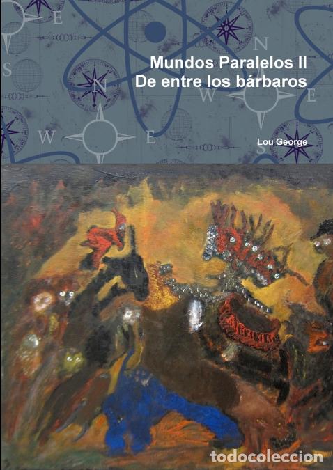 Libri: Mundos Paralelos II De entre los b&aacute;rbaros - Lou George