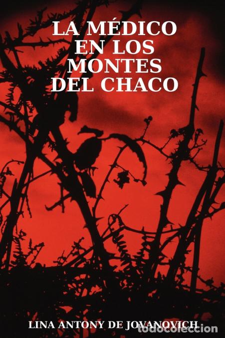 Livres: La Medico En Los Montes del Chaco - Lina Antony de Jovanovich