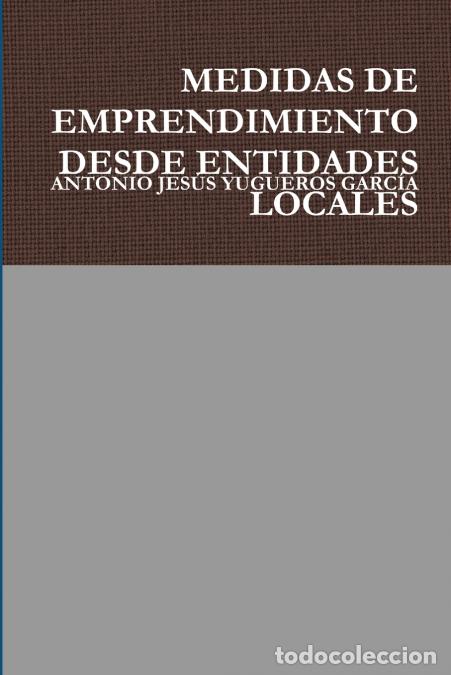 books: MEDIDAS DE EMPRENDIMIENTO DESDE ENTIDADES LOCALES - Antonio Jes&uacute;s Yugueros Garc&iacute;a