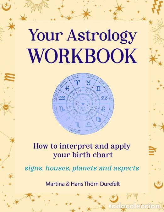 Libros: Your Astrology Workbook - How to Interpret and Apply Your Birth Chart - Signs, Houses, Planets and A