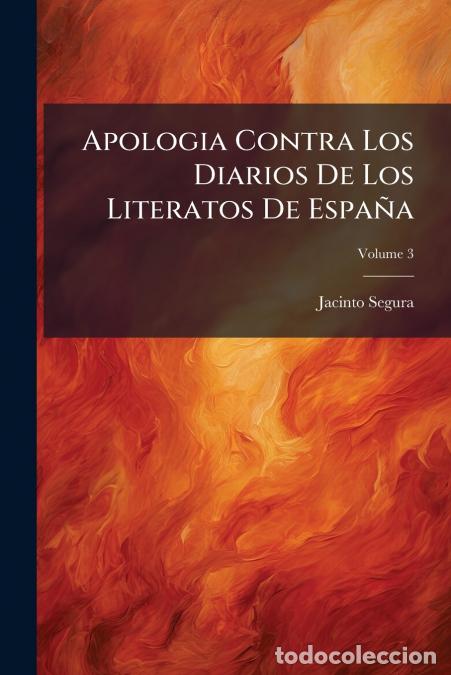 Libros: Apologia Contra Los Diarios De Los Literatos De Espa&ntilde;a - Sobre Los Articulos Xii, Xiii Y Xiv Del Tom